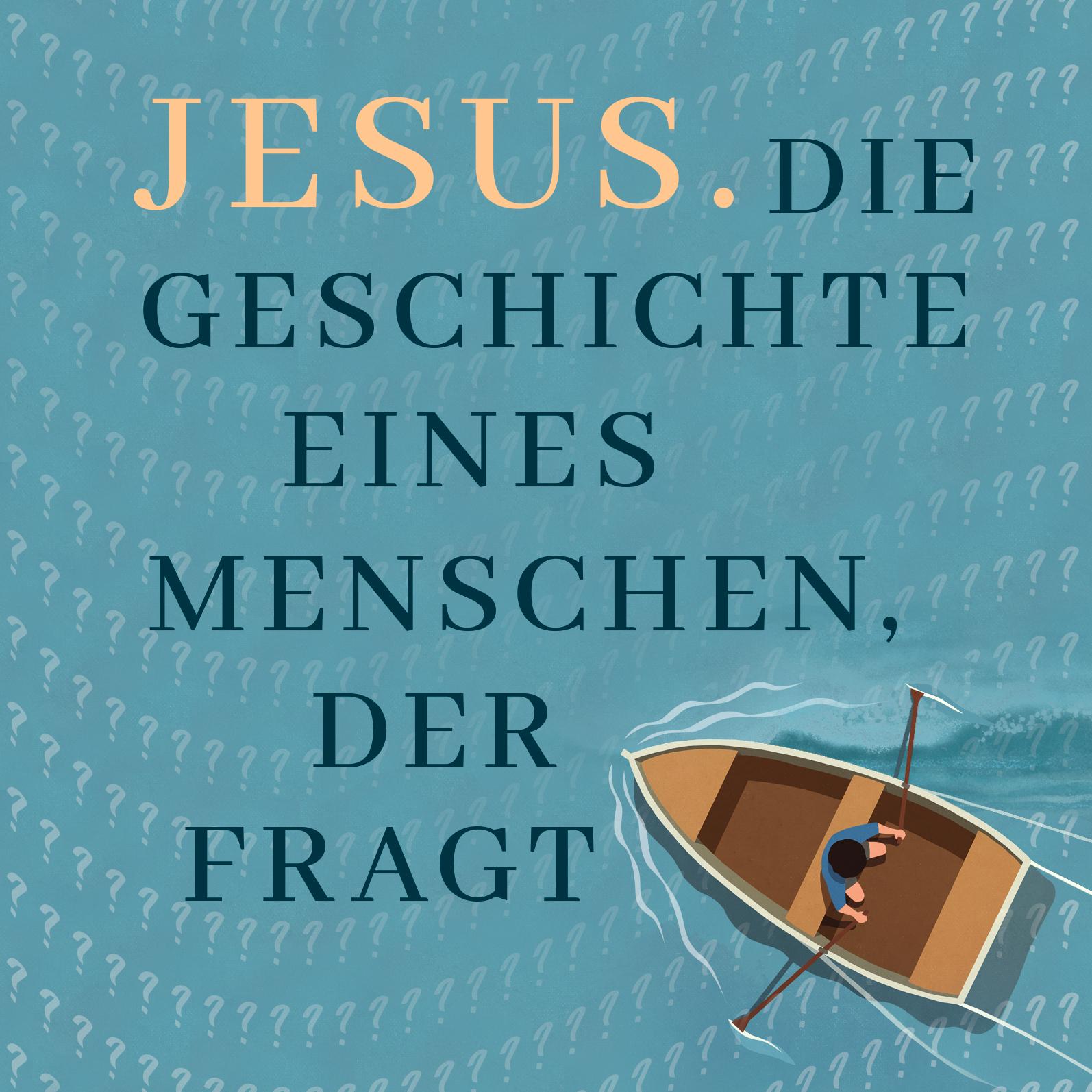 Jesus - die Geschichte eines Menschen, der fragt